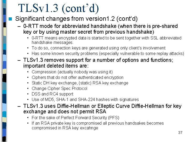 TLSv 1. 3 (cont’d) n Significant changes from version 1. 2 (cont’d) – 0