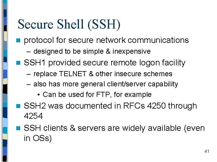 Secure Shell (SSH) n protocol for secure network communications – designed to be simple