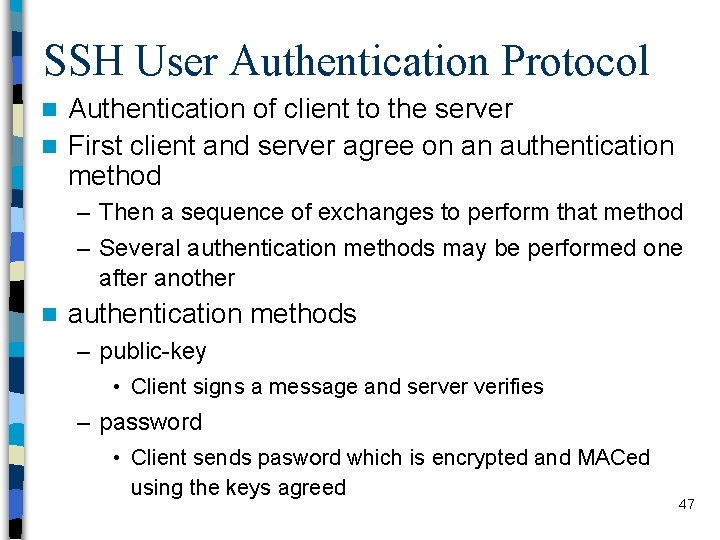 SSH User Authentication Protocol Authentication of client to the server n First client and