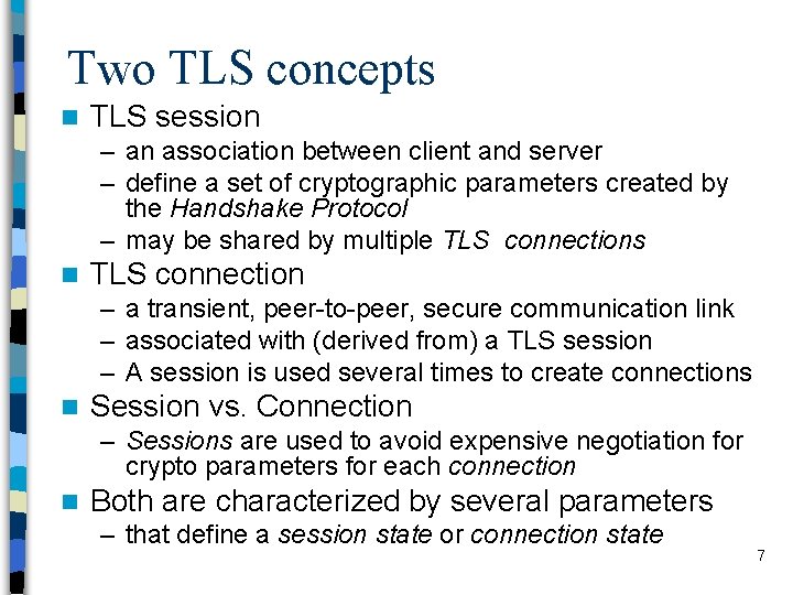 Two TLS concepts n TLS session – an association between client and server –