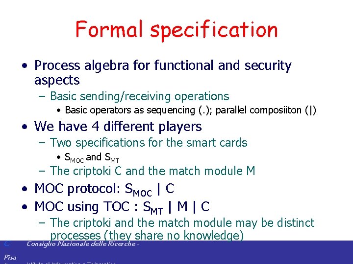 Formal specification • Process algebra for functional and security aspects – Basic sending/receiving operations