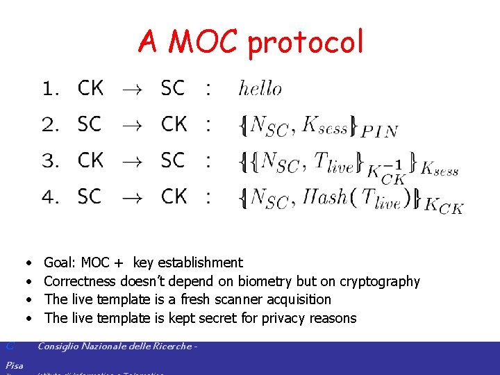 A MOC protocol • • C Pisa Goal: MOC + key establishment Correctness doesn’t