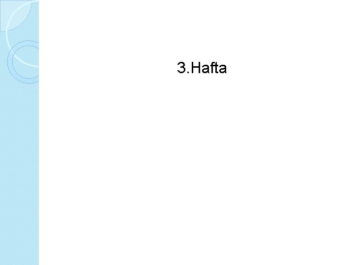 3. Hafta 