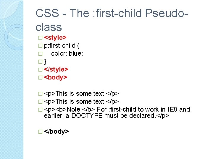 CSS - The : first-child Pseudoclass � <style> � p: first-child { � color: