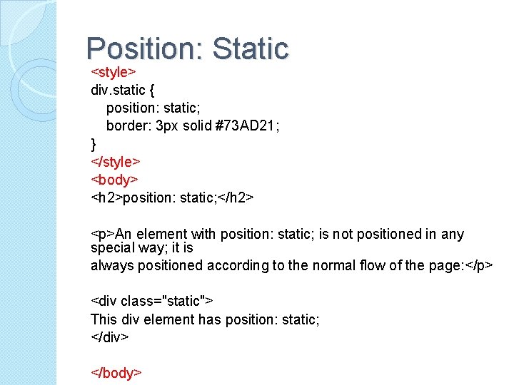 Position: Static <style> div. static { position: static; border: 3 px solid #73 AD
