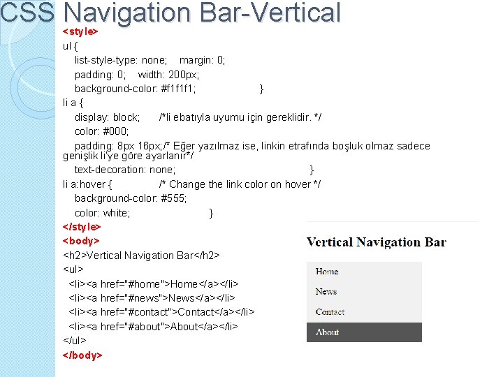 CSS Navigation Bar-Vertical <style> ul { list-style-type: none; margin: 0; padding: 0; width: 200