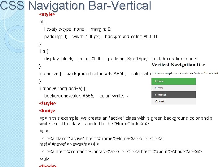 CSS Navigation Bar-Vertical <style> ul { list-style-type: none; margin: 0; padding: 0; width: 200