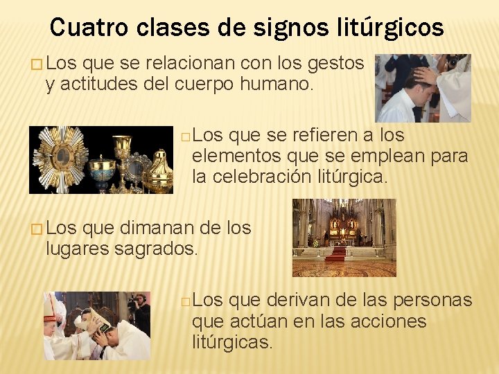 Cuatro clases de signos litúrgicos � Los que se relacionan con los gestos y