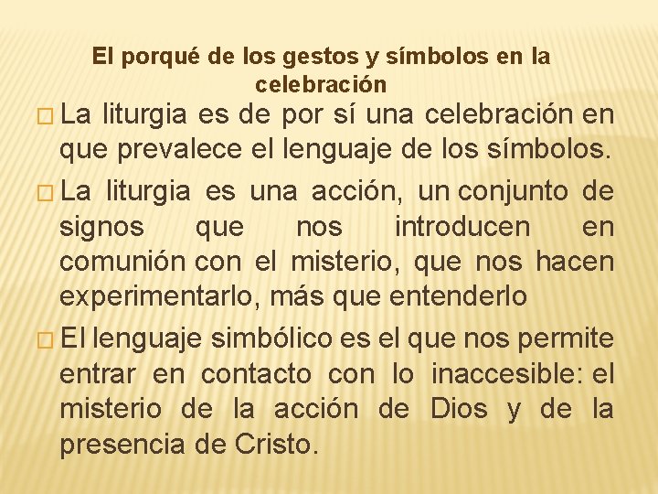 El porqué de los gestos y símbolos en la celebración � La liturgia es