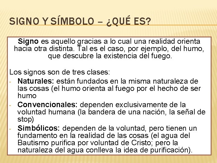 SIGNO Y SÍMBOLO – ¿QUÉ ES? Signo es aquello gracias a lo cual una