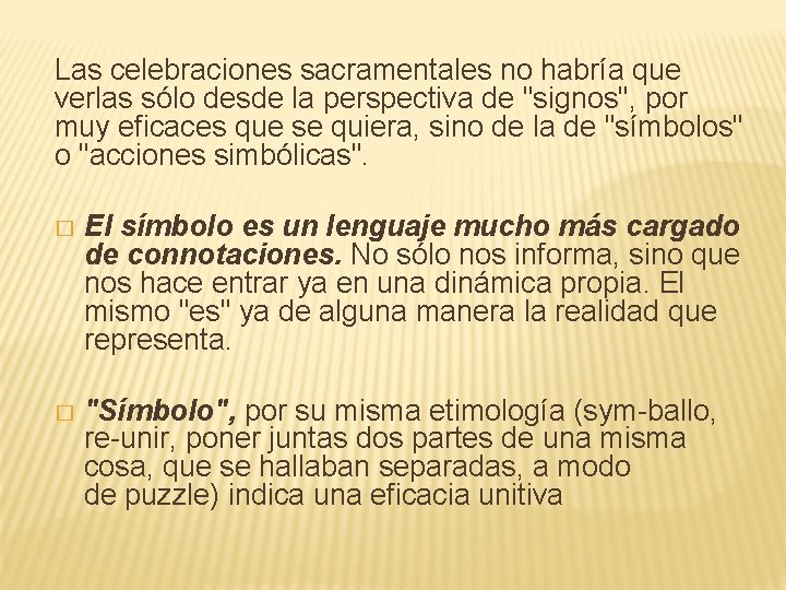 Las celebraciones sacramentales no habría que verlas sólo desde la perspectiva de "signos", por