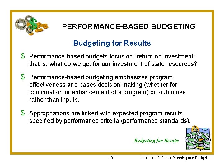 PERFORMANCE-BASED BUDGETING Budgeting for Results $ Performance-based budgets focus on “return on investment”— that