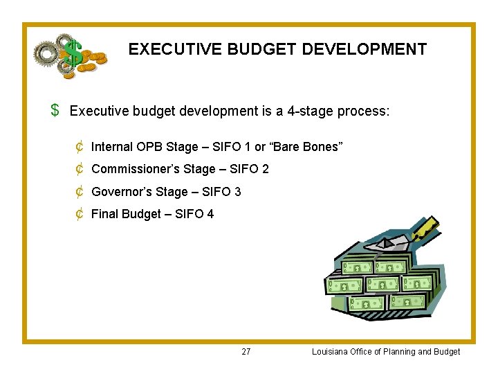 EXECUTIVE BUDGET DEVELOPMENT $ Executive budget development is a 4 -stage process: ¢ ¢