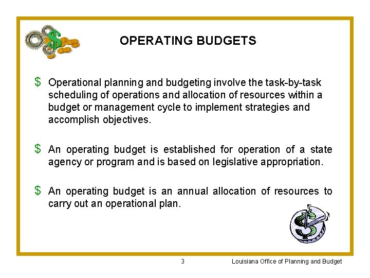 OPERATING BUDGETS $ Operational planning and budgeting involve the task-by-task scheduling of operations and