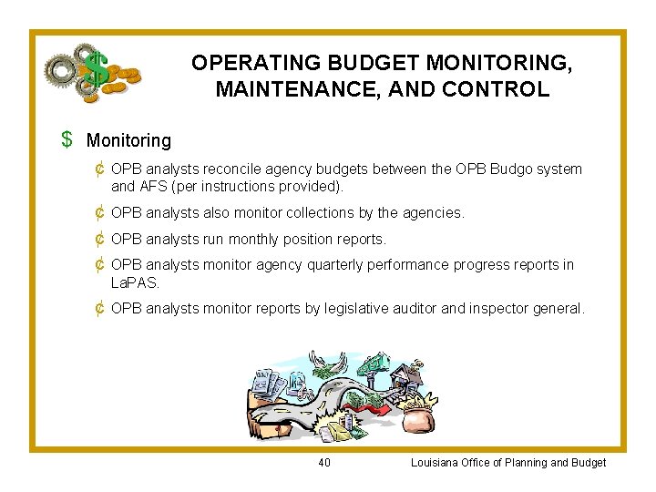 OPERATING BUDGET MONITORING, MAINTENANCE, AND CONTROL $ Monitoring ¢ OPB analysts reconcile agency budgets