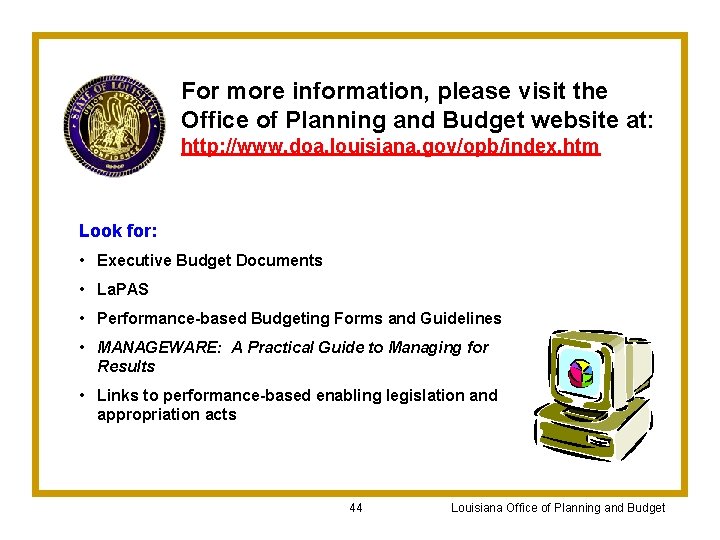 For more information, please visit the Office of Planning and Budget website at: http: