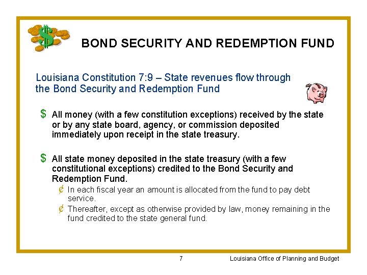 BOND SECURITY AND REDEMPTION FUND Louisiana Constitution 7: 9 – State revenues flow through