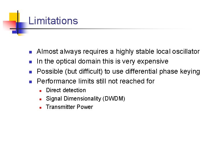 Limitations n n Almost always requires a highly stable local oscillator In the optical