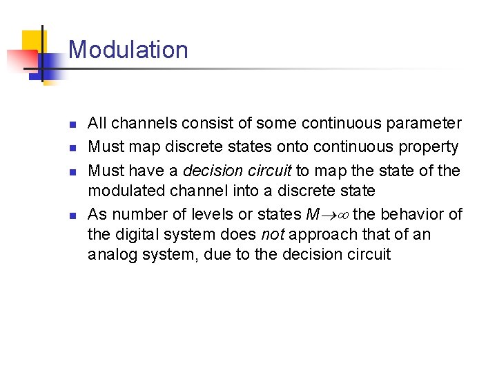 Modulation n n All channels consist of some continuous parameter Must map discrete states