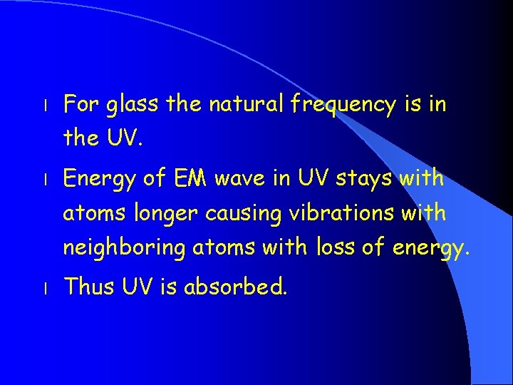 l For glass the natural frequency is in the UV. l Energy of EM