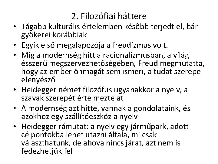 2. Filozófiai háttere • Tágabb kulturális értelemben később terjedt el, bár gyökerei korábbiak •