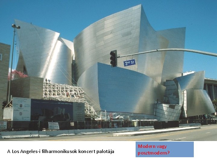 A Los Angeles-i filharmonikusok koncert palotája Modern vagy posztmodern? 