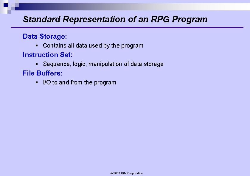 Standard Representation of an RPG Program Data Storage: § Contains all data used by Standard Representation of an RPG Program Data Storage: § Contains all data used by