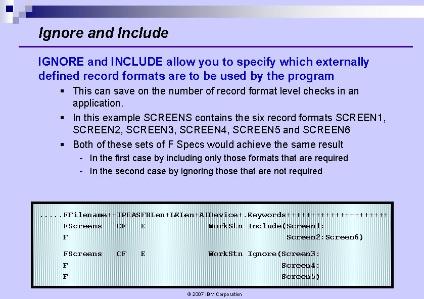 Ignore and Include IGNORE and INCLUDE allow you to specify which externally defined record Ignore and Include IGNORE and INCLUDE allow you to specify which externally defined record