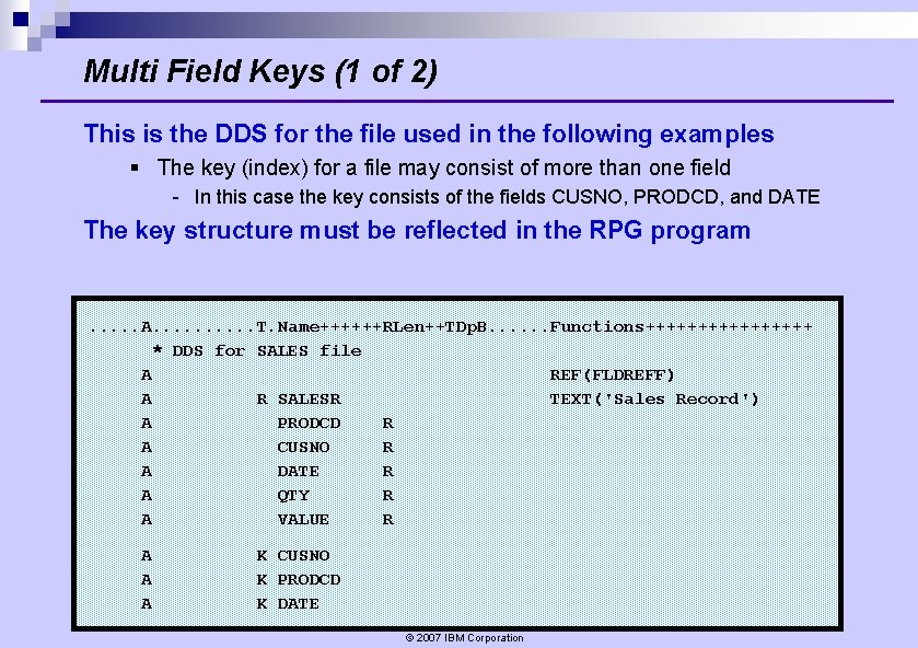 Multi Field Keys (1 of 2) This is the DDS for the file used Multi Field Keys (1 of 2) This is the DDS for the file used