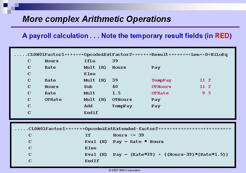 More complex Arithmetic Operations A payroll calculation. . . Note the temporary result fields More complex Arithmetic Operations A payroll calculation. . . Note the temporary result fields