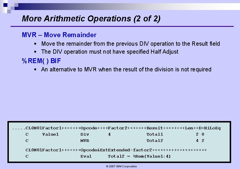 More Arithmetic Operations (2 of 2) MVR – Move Remainder § Move the remainder More Arithmetic Operations (2 of 2) MVR – Move Remainder § Move the remainder