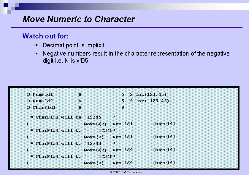 Move Numeric to Character Watch out for: § Decimal point is implicit § Negative Move Numeric to Character Watch out for: § Decimal point is implicit § Negative