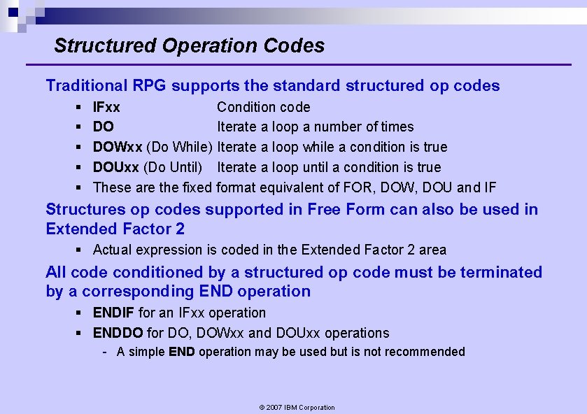 Structured Operation Codes Traditional RPG supports the standard structured op codes § § § Structured Operation Codes Traditional RPG supports the standard structured op codes § § §