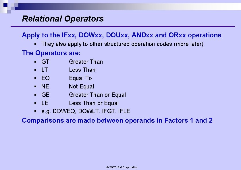 Relational Operators Apply to the IFxx, DOWxx, DOUxx, ANDxx and ORxx operations § They Relational Operators Apply to the IFxx, DOWxx, DOUxx, ANDxx and ORxx operations § They