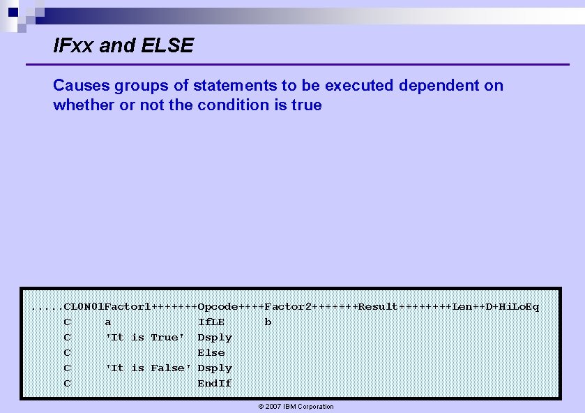 IFxx and ELSE Causes groups of statements to be executed dependent on whether or IFxx and ELSE Causes groups of statements to be executed dependent on whether or