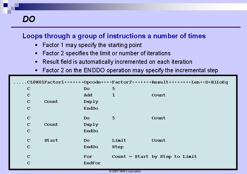 DO Loops through a group of instructions a number of times § § Factor DO Loops through a group of instructions a number of times § § Factor