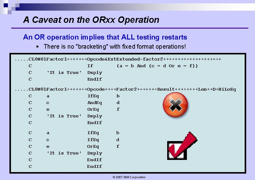 A Caveat on the ORxx Operation An OR operation implies that ALL testing restarts A Caveat on the ORxx Operation An OR operation implies that ALL testing restarts