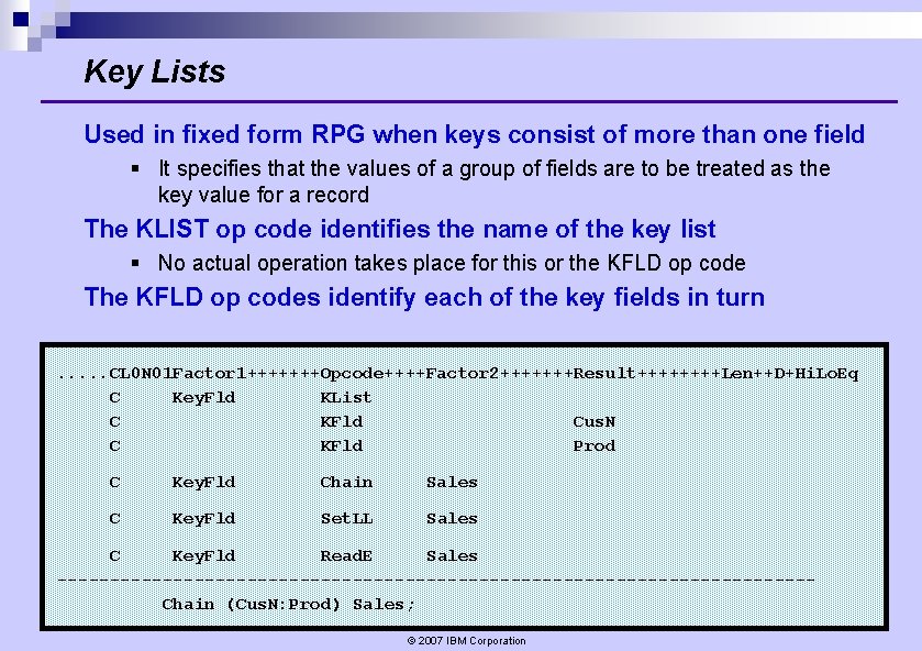Key Lists Used in fixed form RPG when keys consist of more than one Key Lists Used in fixed form RPG when keys consist of more than one