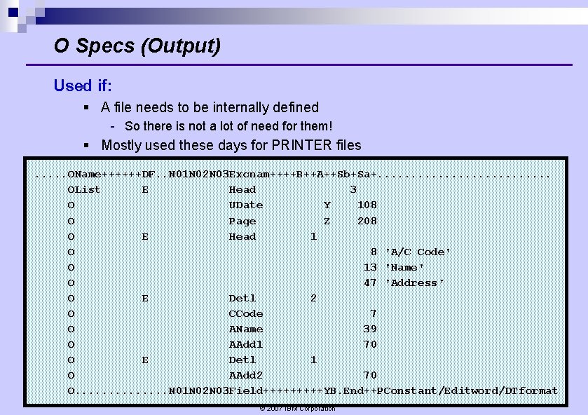 O Specs (Output) Used if: § A file needs to be internally defined - O Specs (Output) Used if: § A file needs to be internally defined -