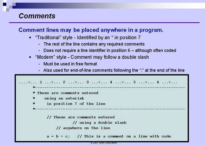 Comments Comment lines may be placed anywhere in a program. § “Traditional” style - Comments Comment lines may be placed anywhere in a program. § “Traditional” style -