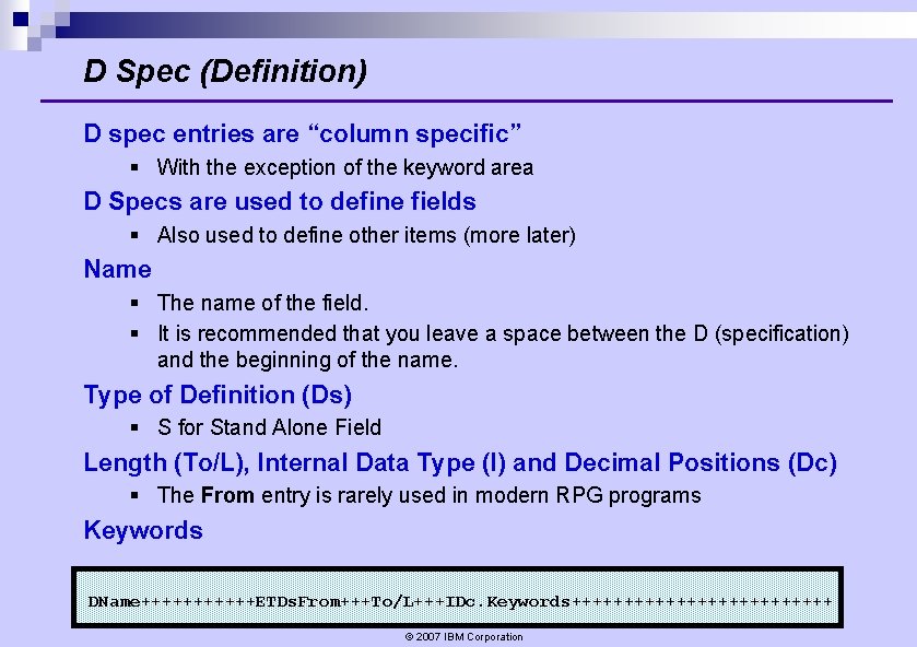 D Spec (Definition) D spec entries are “column specific” § With the exception of D Spec (Definition) D spec entries are “column specific” § With the exception of