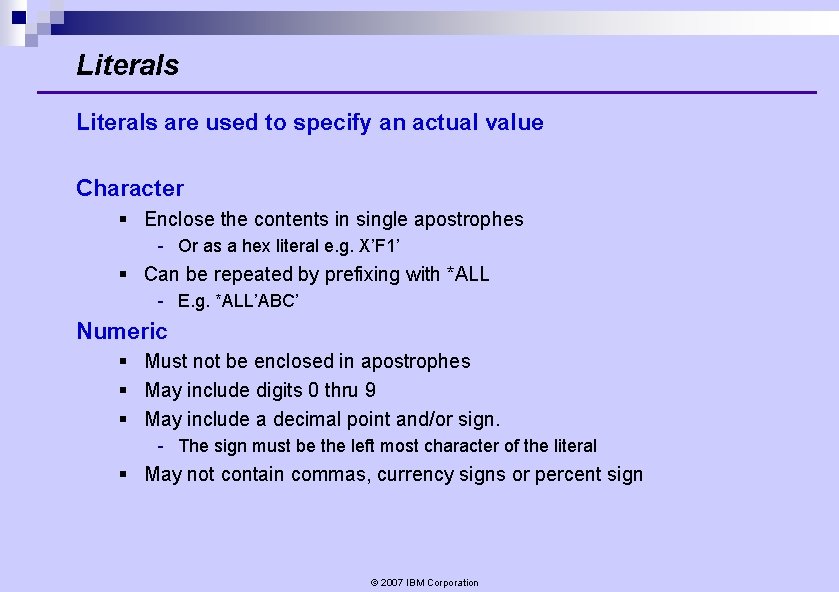 Literals are used to specify an actual value Character § Enclose the contents in Literals are used to specify an actual value Character § Enclose the contents in