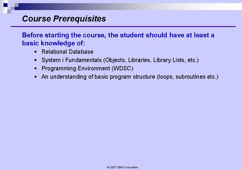 Course Prerequisites Before starting the course, the student should have at least a basic Course Prerequisites Before starting the course, the student should have at least a basic
