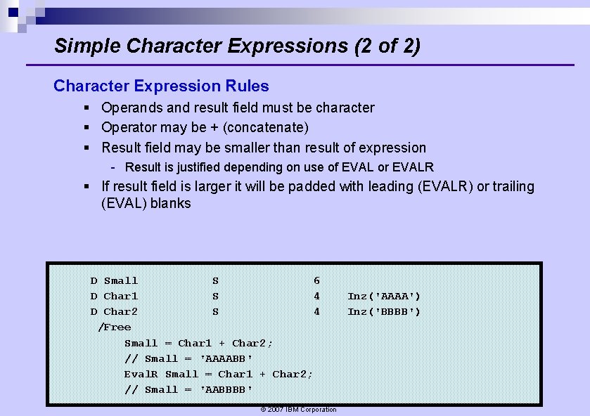 Simple Character Expressions (2 of 2) Character Expression Rules § Operands and result field Simple Character Expressions (2 of 2) Character Expression Rules § Operands and result field