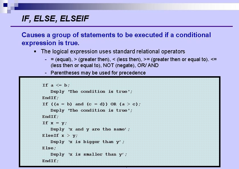 IF, ELSEIF Causes a group of statements to be executed if a conditional expression IF, ELSEIF Causes a group of statements to be executed if a conditional expression
