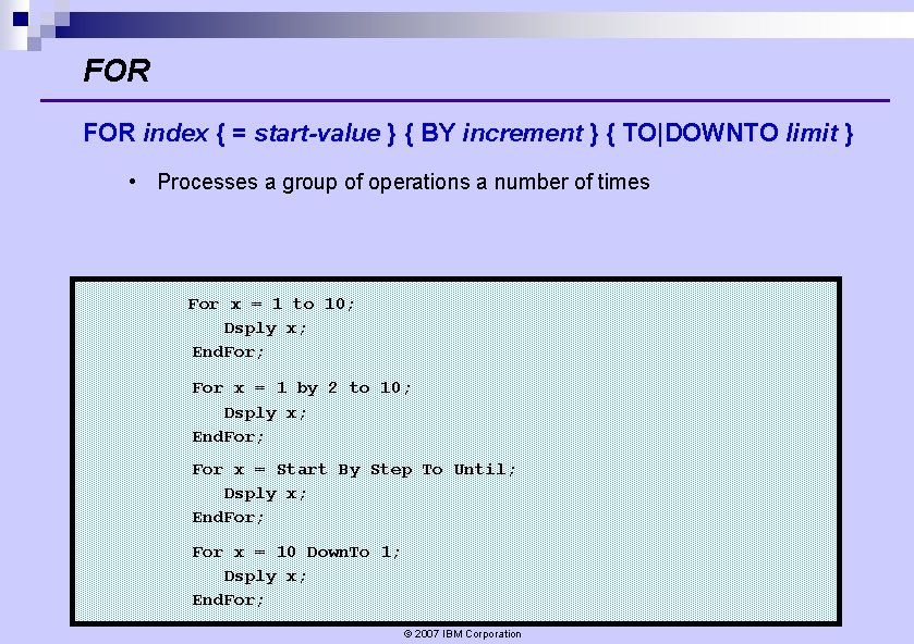 FOR index { = start-value } { BY increment } { TO|DOWNTO limit } FOR index { = start-value } { BY increment } { TO|DOWNTO limit }