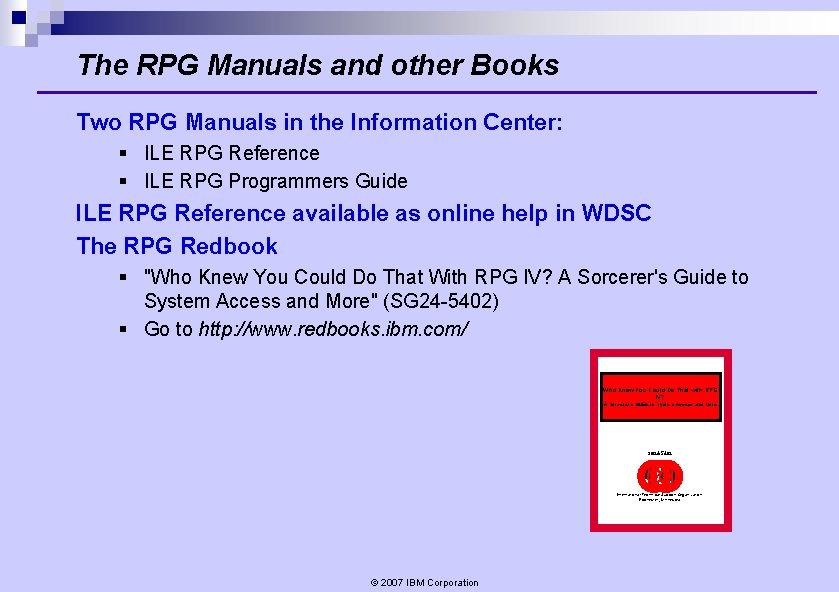 The RPG Manuals and other Books Two RPG Manuals in the Information Center: § The RPG Manuals and other Books Two RPG Manuals in the Information Center: §
