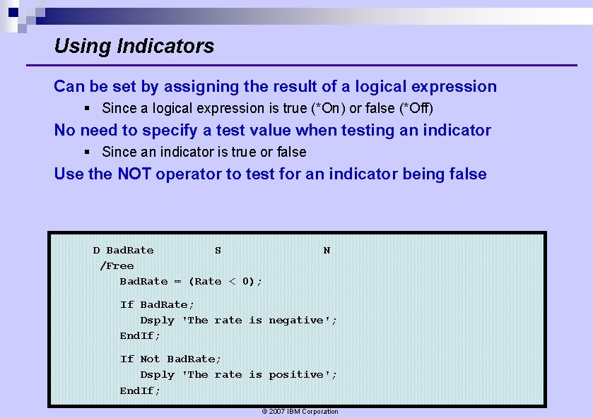 Using Indicators Can be set by assigning the result of a logical expression § Using Indicators Can be set by assigning the result of a logical expression §