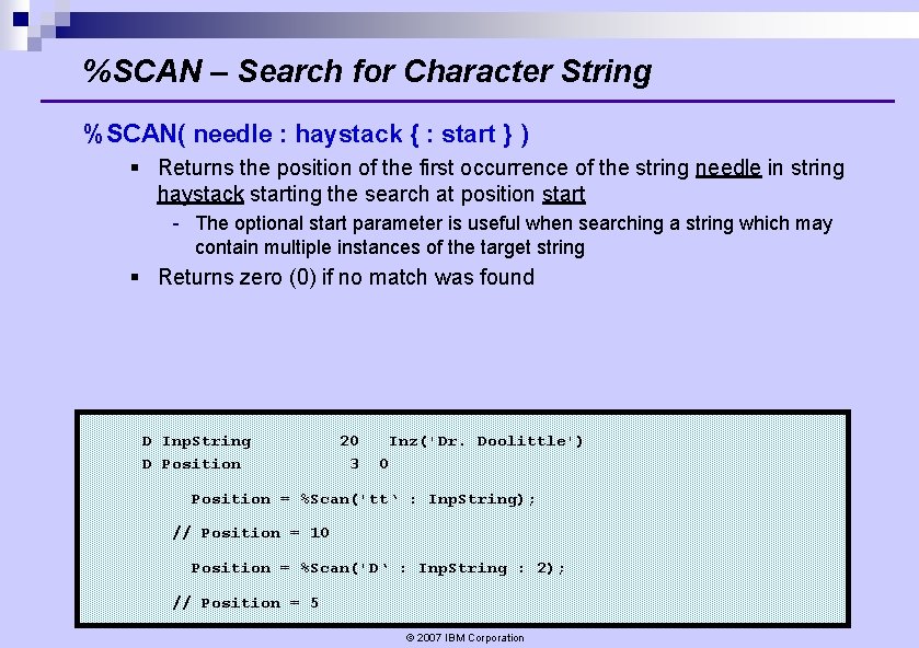 %SCAN – Search for Character String %SCAN( needle : haystack { : start } %SCAN – Search for Character String %SCAN( needle : haystack { : start }