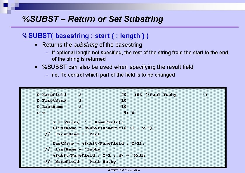 %SUBST – Return or Set Substring %SUBST( basestring : start { : length } %SUBST – Return or Set Substring %SUBST( basestring : start { : length }